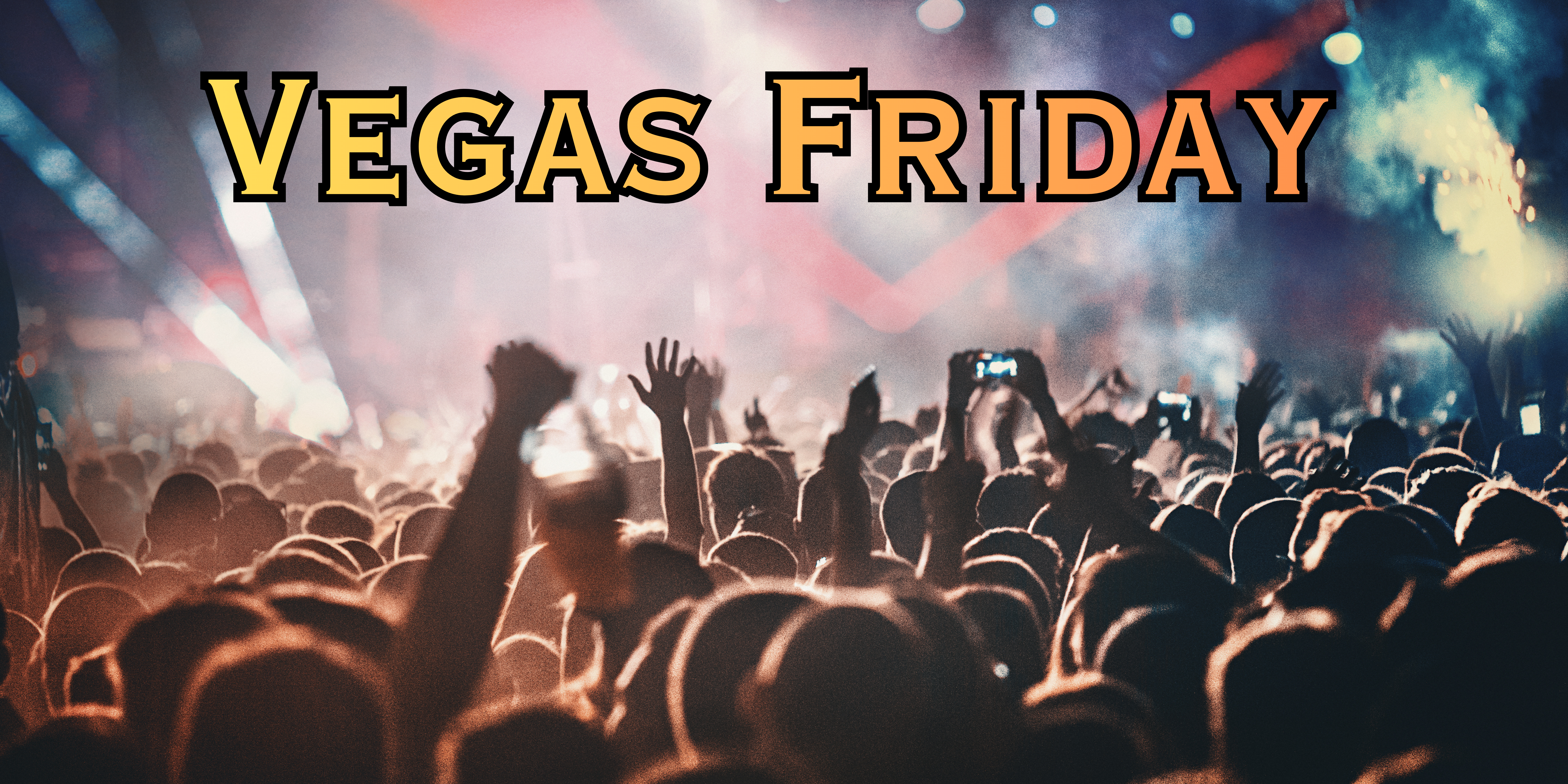 Vegas – Friday